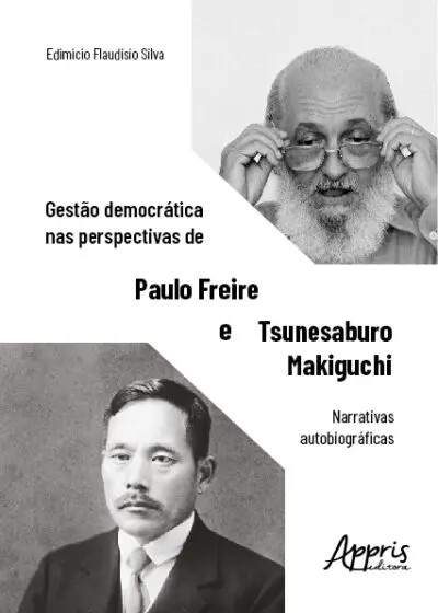 Gestão Democrática Nas Perspectivas De Paulo Freire E Tsunesaburo Makiguchi: Narrativas Autobiografi