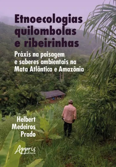 Etnoecologias Quilombolas E Ribeirinhas: Práxis Na Paisagem E Saberes Ambie