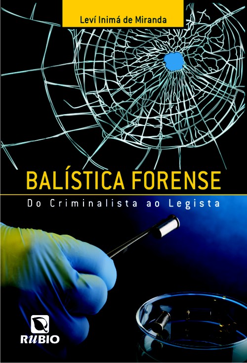 Balística Forense - Do Criminalista Ao Legista