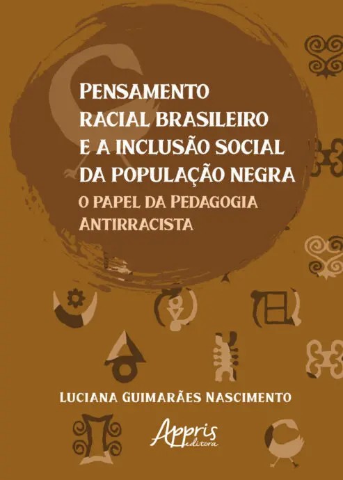 Pensamento Racial Brasileiro E A Inclusão Social Da População Negra: O Pape