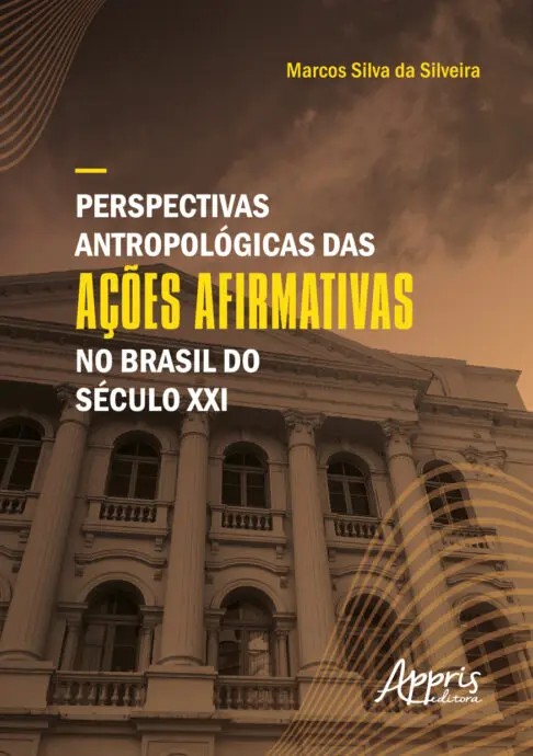 Perspectivas Antropológicas Das Ações Afirmativas No Brasil Do Século Xxi