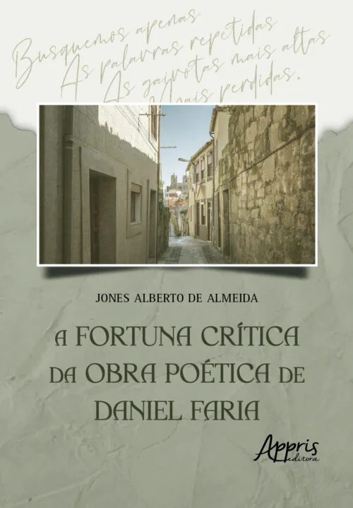 Fortuna Crítica Da Obra Poética De Daniel Faria, A