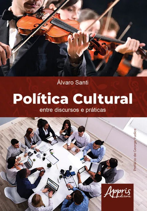 Política Cultural: Entre Discursos E Práticas