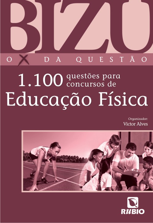 Bizu - O X Da Questão - 1.100 Questões Para Concursos De Educação Física