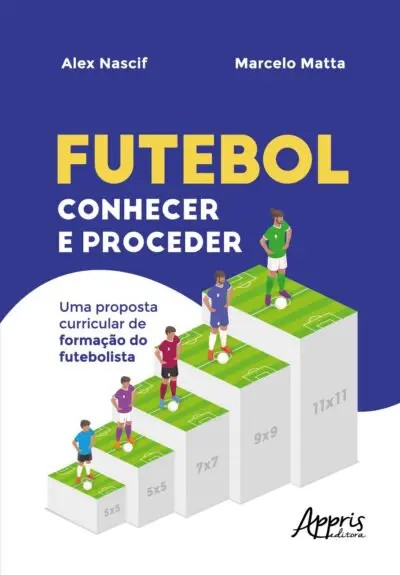 Futebol: Conhecer E Proceder; Uma Proposta Curricular De Formação Futebolistica