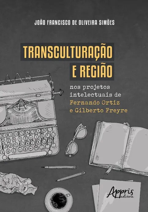 Transculturação E Região Nos Projetos Intelectuais De Fernando Ortiz E Gilberto