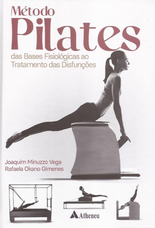 Métodos Pilates - Das Bases Fisiológicas Ao Tratamento Das Disfunções