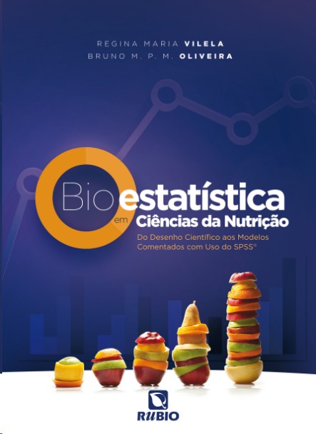 Bioestatística Em Ciências Da Nutrição: Do Desenho Cientifico Aos Modelos Comentados Com Uso Do Spss