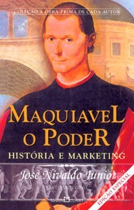 Maquiavel, O Poder - História E Marketing