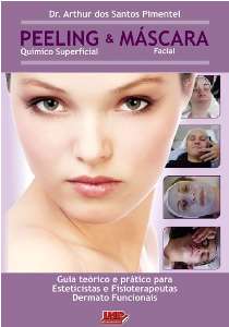 Peeling Químico Superficial E Máscara Facial - Guia Teórico E Prático Para Esteticistas E Fisioterap