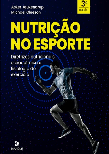 Nutrição No Esporte: Diretrizes Nutricionais E Bioquímica E Fisiologia Do Exercício