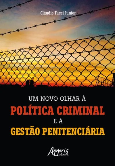 Novo Olhar A Politica Criminal E A Gestao Penitenciaria, Um