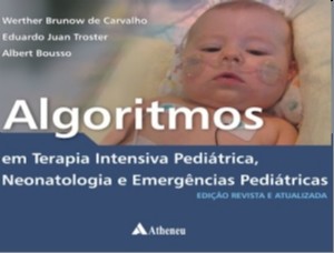 Algoritmos Em Terapia Intensiva Pediátrica, Neonatologia E Emergências Pediátricas