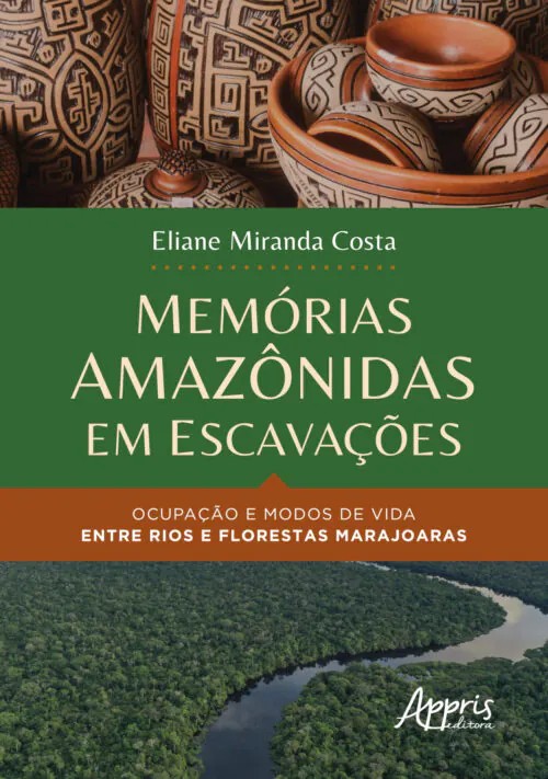 Memórias Amazônidas Em Escavações: Ocupação E Modos De Vida Entre Rios E Fl