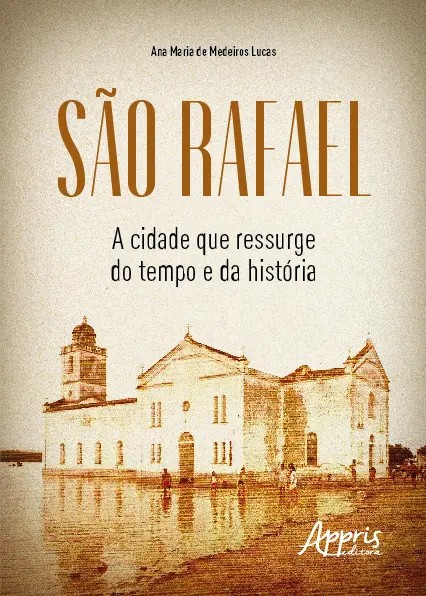 São Rafael: A Cidade Que Ressurge Do Tempo E Da História