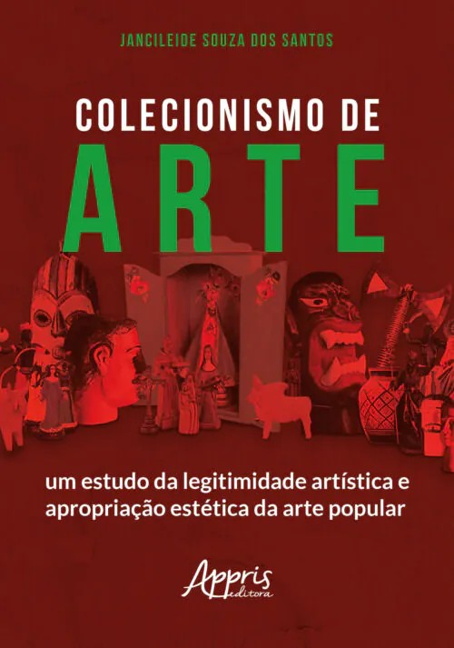 Colecionismo De Arte: Um Estudo Da Legitimidade Artística E Apropriação Est