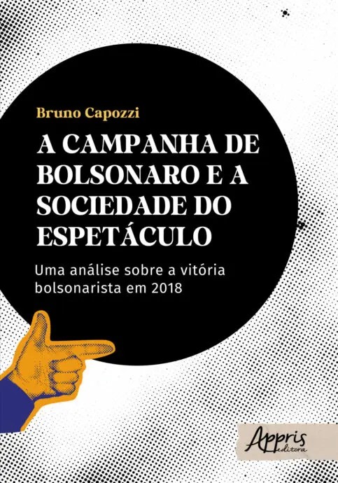 Campanha De Bolsonaro E A Sociedade Do Espetáculo, A: Uma Análise Sobre A