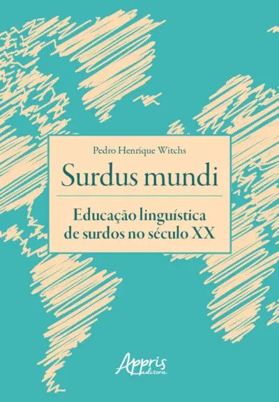 Surdus Mundi: Educação Linguistica De Surdos No Seculo Xx