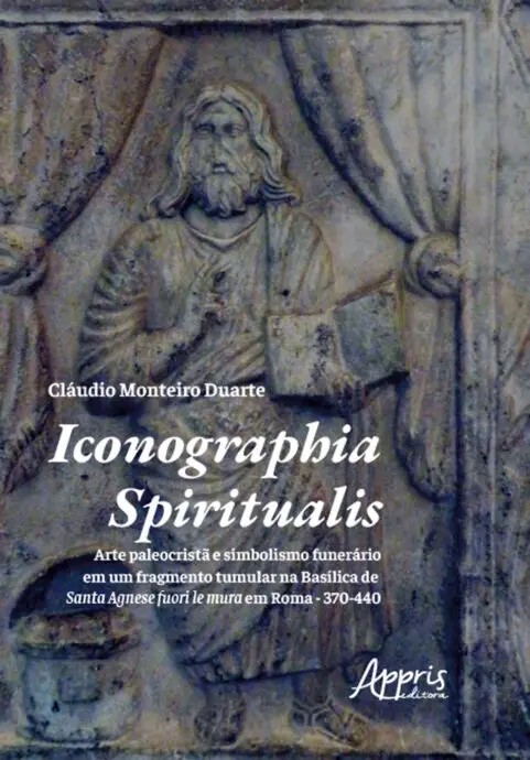 Iconographia Spiritualis: Arte Paleocristã E Simbolismo Funerário Em Um Fra